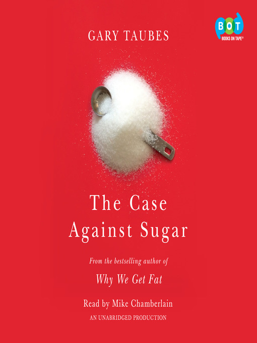 Title details for The Case Against Sugar by Gary Taubes - Wait list